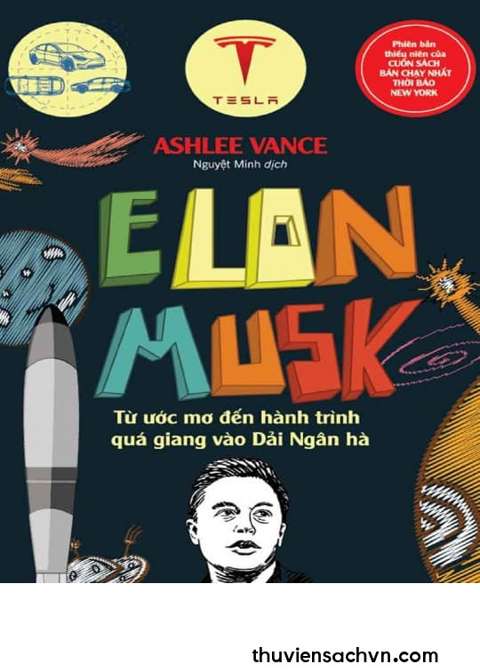 ELON MUSK - TỪ ƯỚC MƠ ĐẾN HÀNH TRÌNH QUÁ GIANG VÀO DẢI NGÂN HÀ