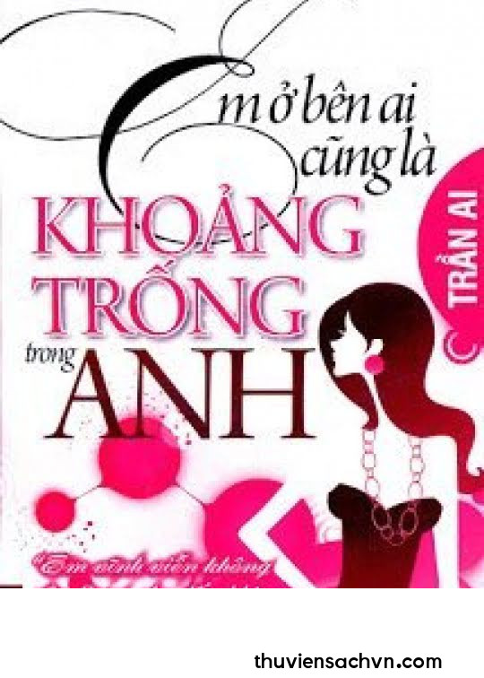 EM Ở BÊN AI CŨNG ĐỀU LÀ KHOẢNG TRỐNG TRONG ANH