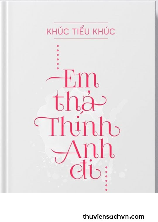 EM THẢ THÍNH ANH ĐI