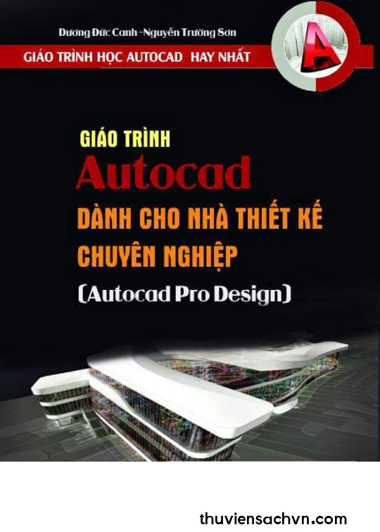 GIÁO TRÌNH AUTOCAD CHO NHÀ THIẾT KẾ CHUYÊN NGHIỆP