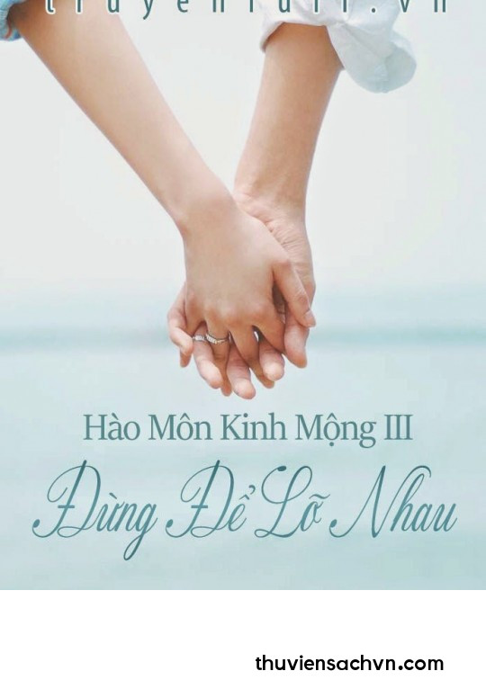 HÀO MÔN KINH MỘNG 3: ĐỪNG ĐỂ LỠ NHAU - PHẦN 2