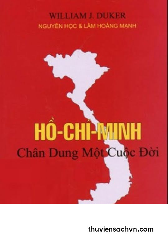 HỒ CHÍ MINH - CHÂN DUNG MỘT CUỘC ĐỜI