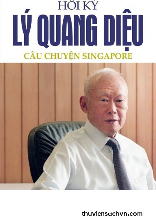 HỒI KÝ LÝ QUANG DIỆU - CÂU CHUYỆN SINGAPORE