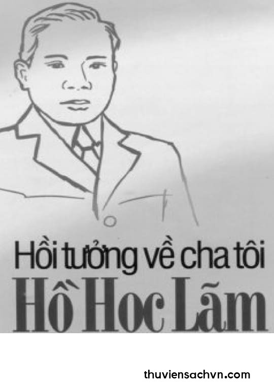 HỒI TƯỞNG VỀ CHA TÔI HỒ HỌC LÃM