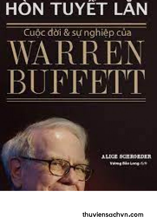 HÒN TUYẾT LĂN: CUỘC ĐỜI VÀ SỰ NGHIỆP CỦA WARREN BUFFETT - TẬP 1