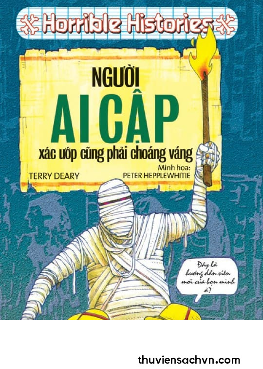 HORRIBLE HISTORIES - NGƯỜI AI CẬP XÁC ƯỚP CŨNG PHẢI CHOÁNG VÁNG