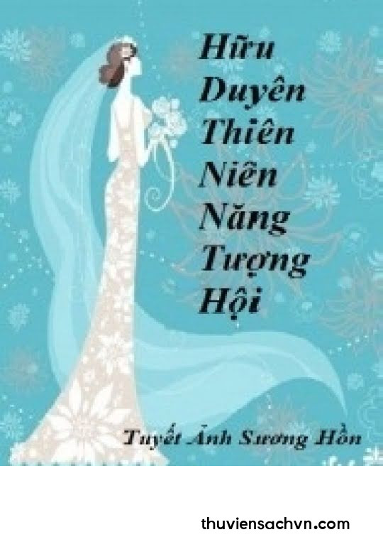 HỮU DUYÊN THIÊN NIÊN LẠI TƯƠNG HỘI