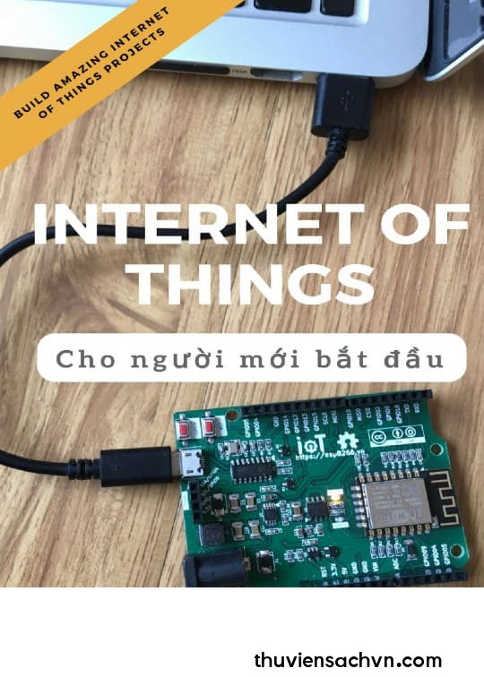 INTERNET OF THINGS CHO NGƯỜI MỚI BẮT ĐẦU