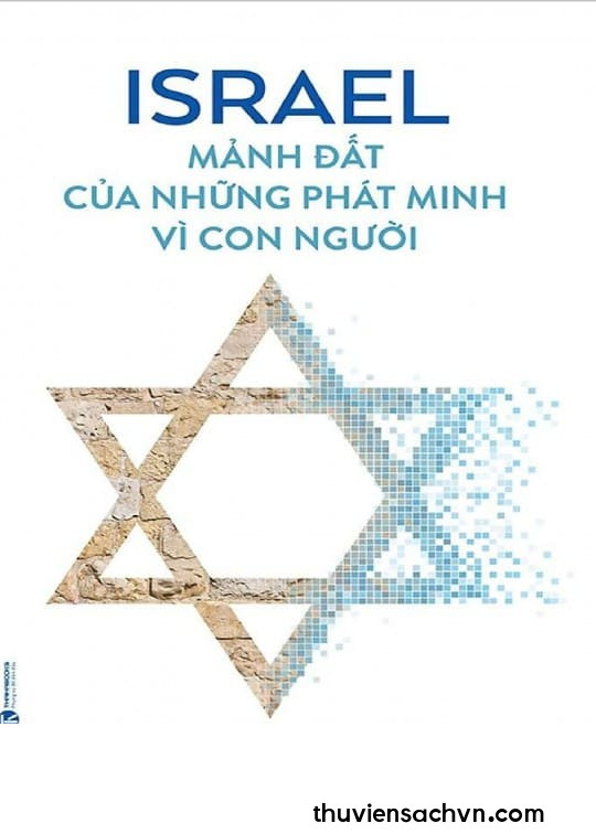 ISRAEL - MẢNH ĐẤT CỦA NHỮNG PHÁT MINH VÌ CON NGƯỜI