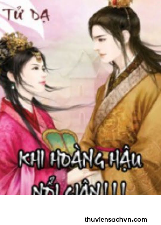 KHI HOÀNG HẬU NỔI GIẬN!!!