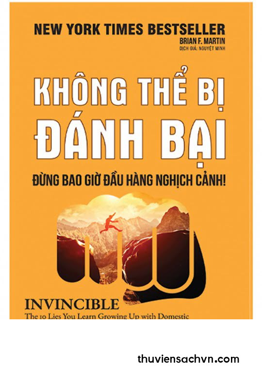 KHÔNG THỂ BỊ ĐÁNH BẠI - ĐỪNG BAO GIỜ ĐẦU HÀNG NGHỊCH CẢNH