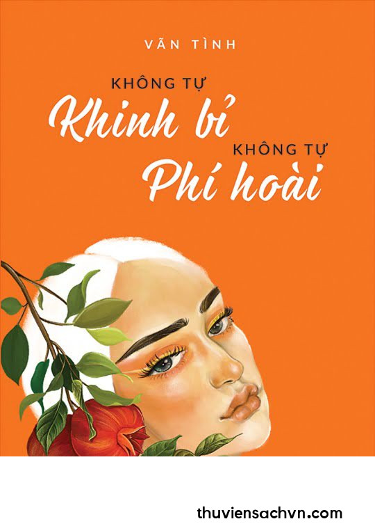 KHÔNG TỰ KHINH BỈ KHÔNG TỰ PHÍ HOÀI