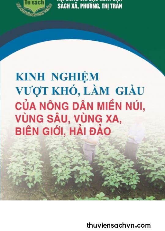 KINH NGHIỆM VƯỢT KHÓ, LÀM GIÀU CỦA NÔNG DÂN MIỀN NÚI, VÙNG SÂU, VÙNG XA, BIÊN GIỚI, HẢI ĐẢO