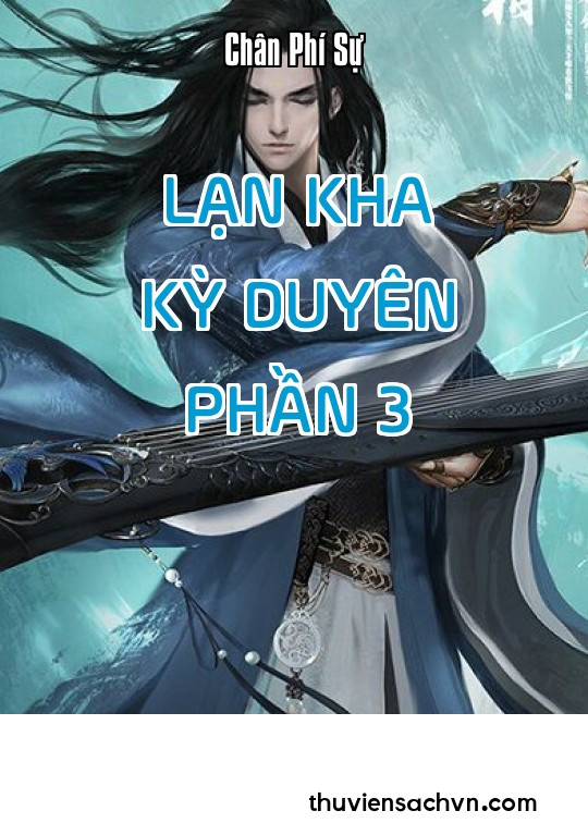 LẠN KHA KỲ DUYÊN - PHẦN 3