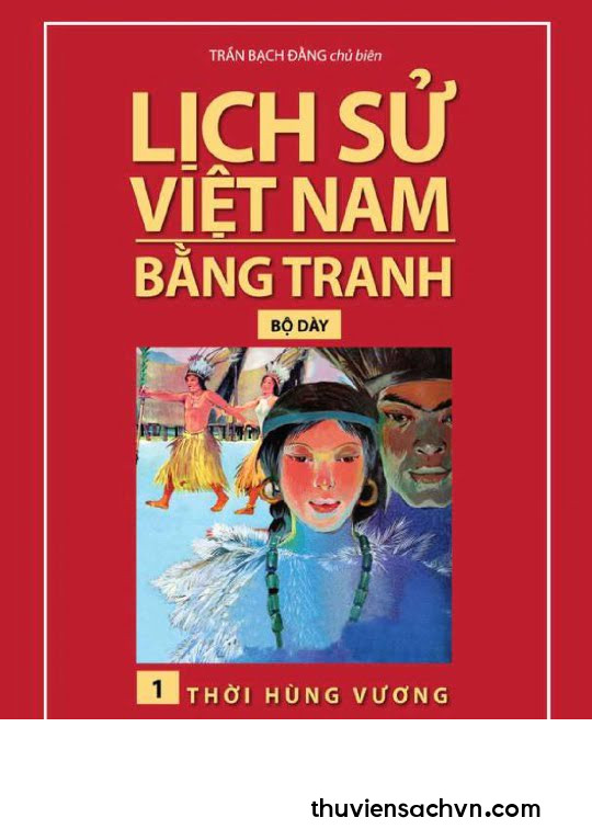 LỊCH SỬ VIỆT NAM BẰNG TRANH TẬP 1 - THỜI HÙNG VƯƠNG