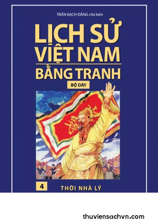 LỊCH SỬ VIỆT NAM BẰNG TRANH TẬP 4 - THỜI NHÀ LÝ