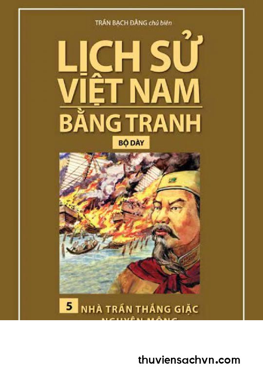 LỊCH SỬ VIỆT NAM BẰNG TRANH TẬP 5 - NHÀ TRẦN THẮNG GIẶC NGUYÊN MÔNG