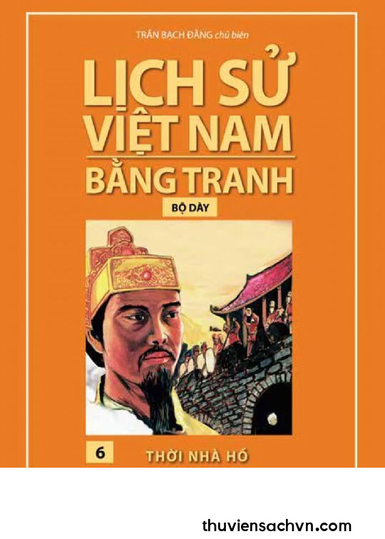 LỊCH SỬ VIỆT NAM BẰNG TRANH TẬP 6 - THỜI NHÀ HỒ