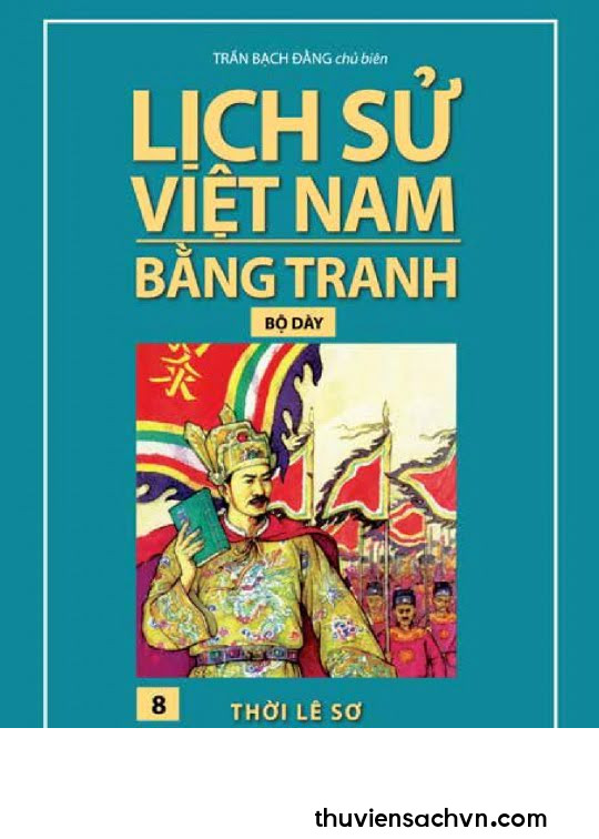 LỊCH SỬ VIỆT NAM BẰNG TRANH TẬP 8 - THỜI LÊ SƠ