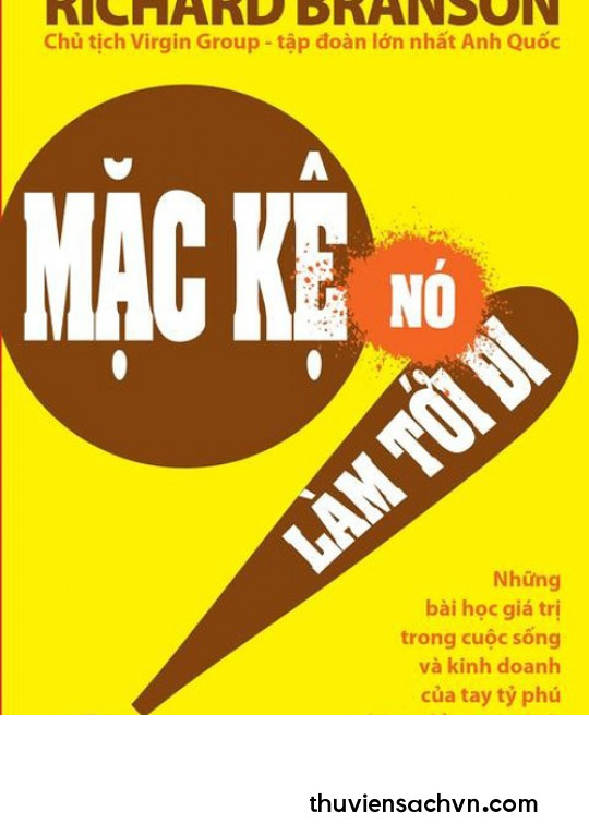 MẶC KỆ NÓ, LÀM TỚI ĐI