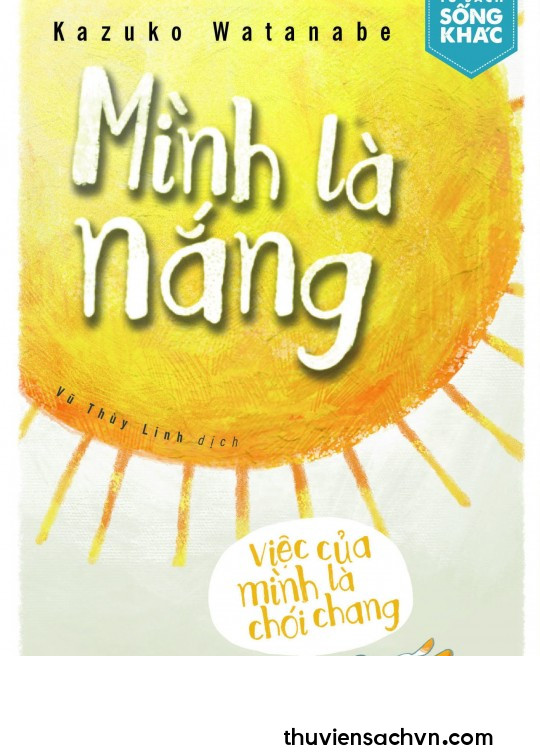 MÌNH LÀ NẮNG, VIỆC CỦA MÌNH LÀ CHÓI CHANG