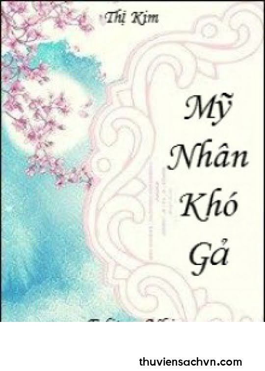 MỸ NHÂN KHÓ GẢ