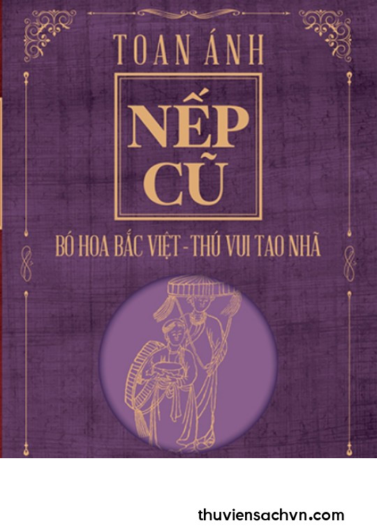 NẾP CŨ - BÓ HOA BẮC VIỆT