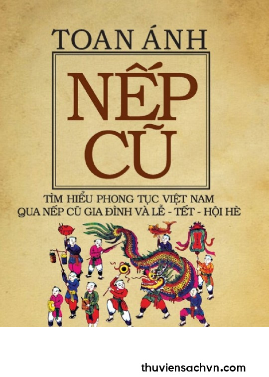 NẾP CŨ - LỄ TẾT, HỘI, HÈ