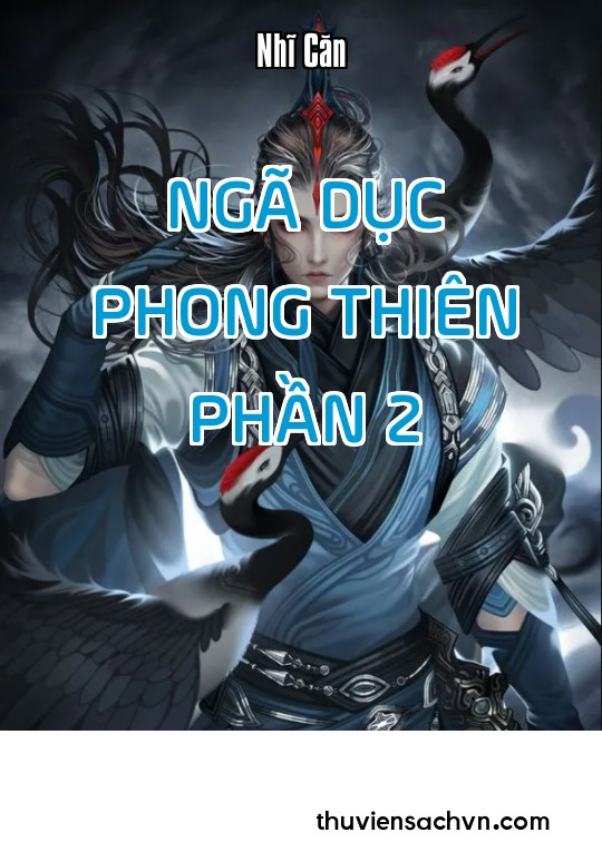 NGÃ DỤC PHONG THIÊN - PHẦN 2