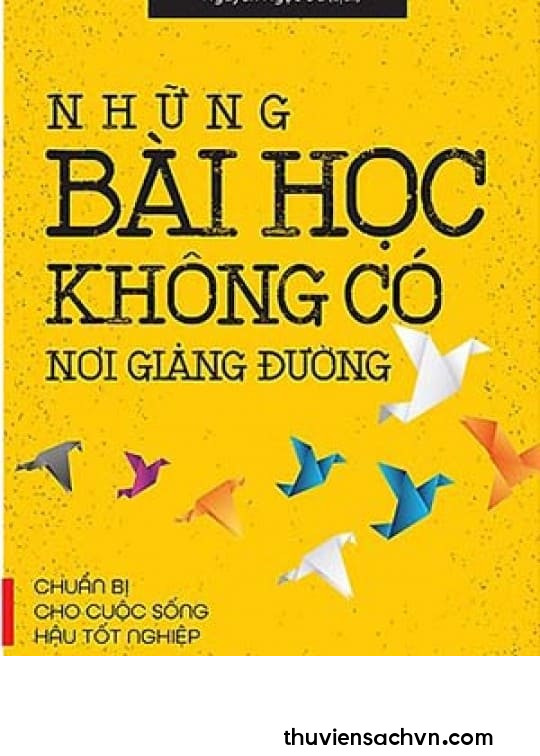 NHỮNG BÀI HỌC KHÔNG CÓ NƠI GIẢNG ĐƯỜNG