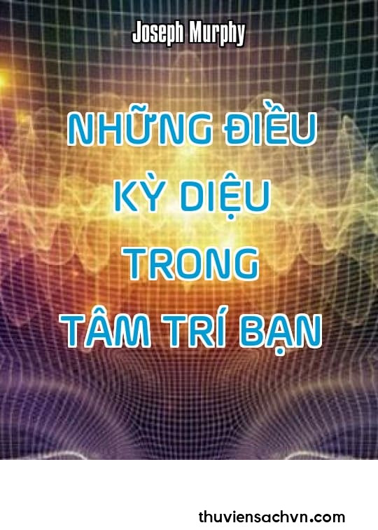 NHỮNG ĐIỀU KỲ DIỆU TRONG TÂM TRÍ BẠN