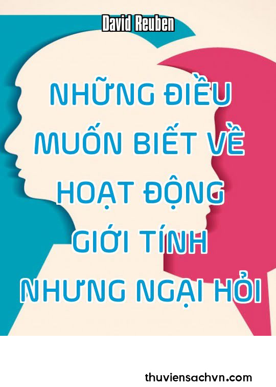 NHỮNG ĐIỀU MUỐN BIẾT VỀ HOẠT ĐỘNG GIỚI TÍNH NHƯNG NGẠI HỎI