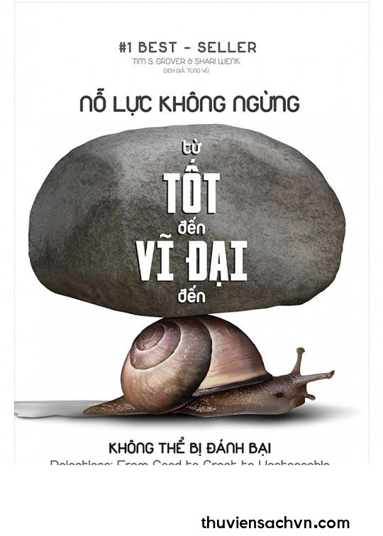 NỖ LỰC KHÔNG NGỪNG - TỪ TỐT ĐẾN VĨ ĐẠI ĐẾN KHÔNG THỂ BỊ ĐÁNH BẠI