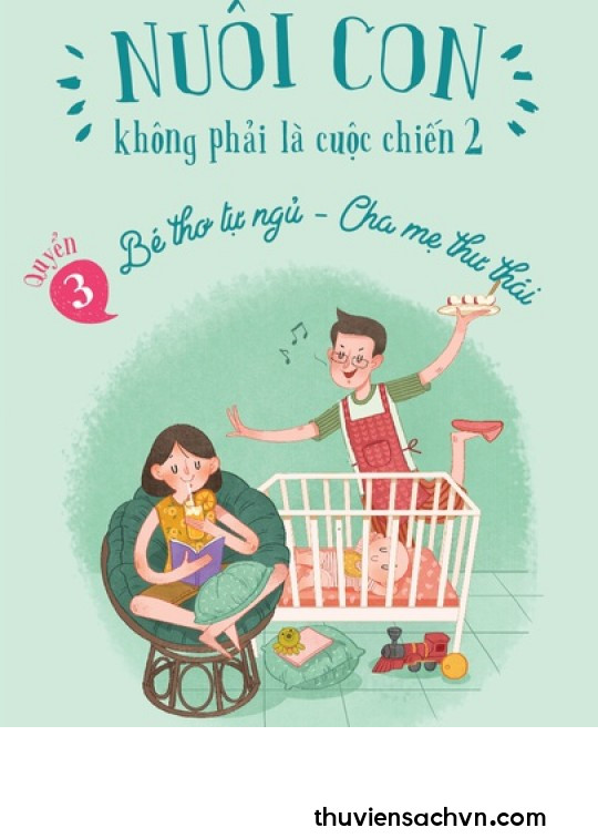 NUÔI CON KHÔNG PHẢI LÀ CUỘC CHIẾN - QUYỂN 3