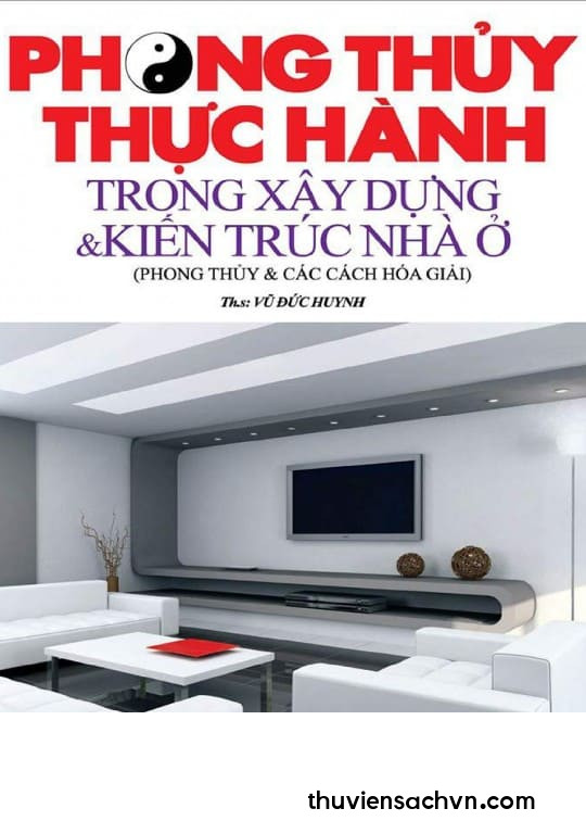 PHONG THỦY THỰC HÀNH TRONG XÂY DỰNG VÀ KIẾN TRÚC NHÀ Ở