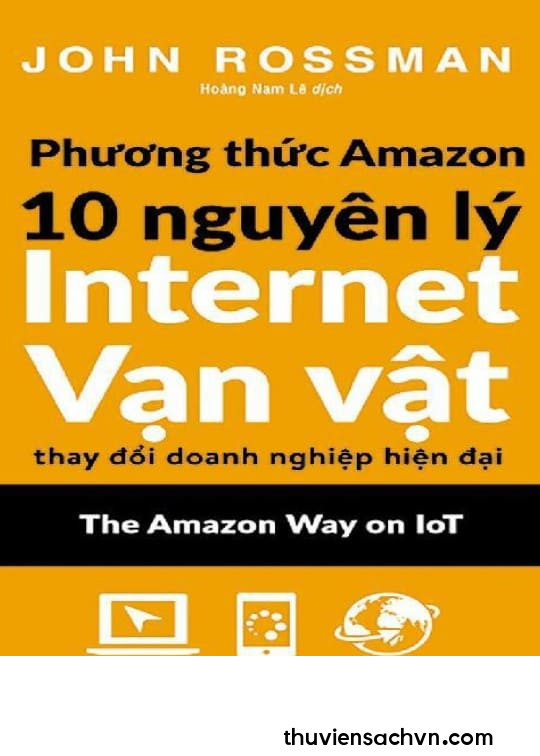 PHƯƠNG THỨC AMAZON - 10 NGUYÊN LÝ INTERNET VẠN VẬT THAY ĐỔI DOANH NGHIỆP HIỆN ĐẠI