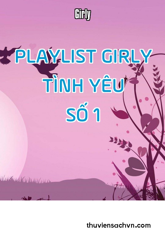 PLAYLIST GIRLY TÌNH YÊU - SỐ 1