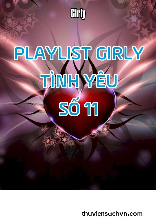 PLAYLIST GIRLY TÌNH YÊU - SỐ 11