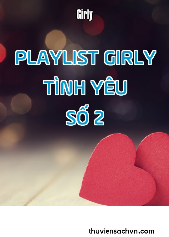 PLAYLIST GIRLY TÌNH YÊU - SỐ 2