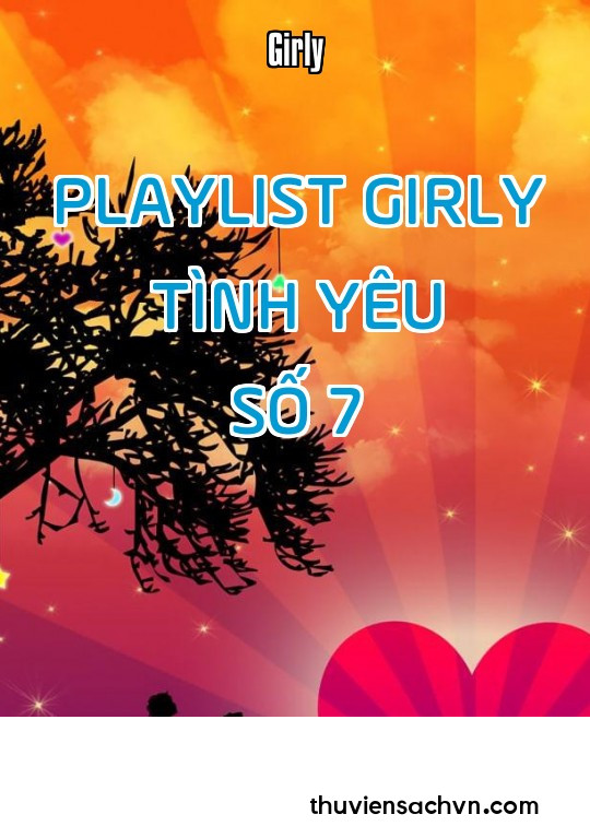 PLAYLIST GIRLY TÌNH YÊU - SỐ 7