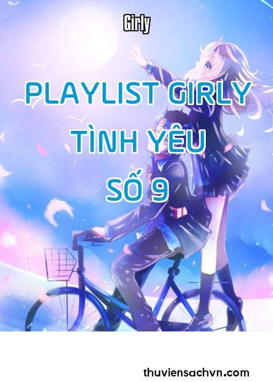 PLAYLIST GIRLY TÌNH YÊU - SỐ 9