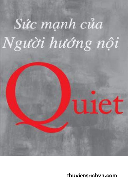 QUIET - SỨC MẠNH CỦA NGƯỜI HƯỚNG NỘI