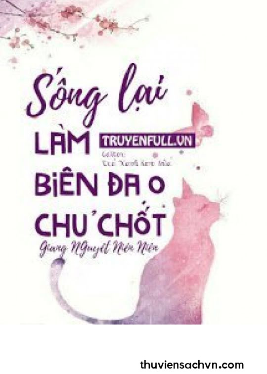 SỐNG LẠI LÀM BIÊN ĐẠO CHỦ CHỐT