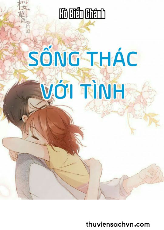 SỐNG THÁC VỚI TÌNH