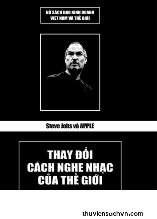 STEVE JOBS VÀ APPLE THAY ĐỔI CÁCH NGHE NHẠC CỦA THẾ GIỚI