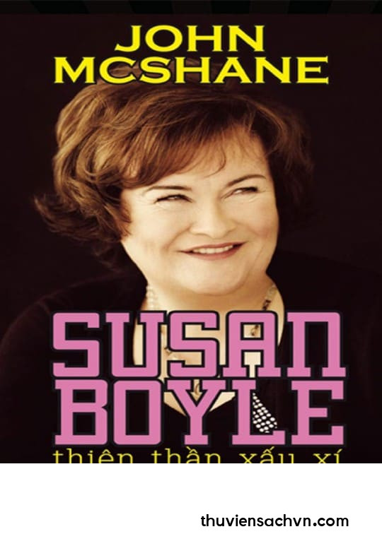 SUSAN BOYLE - THIÊN THẦN XẤU XÍ