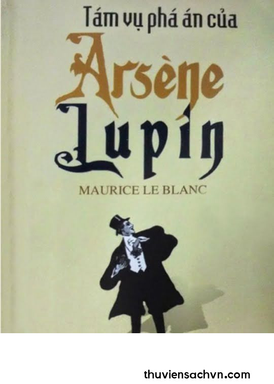 TÁM VỤ PHÁ ÁN CỦA ARSÈN LUPIN