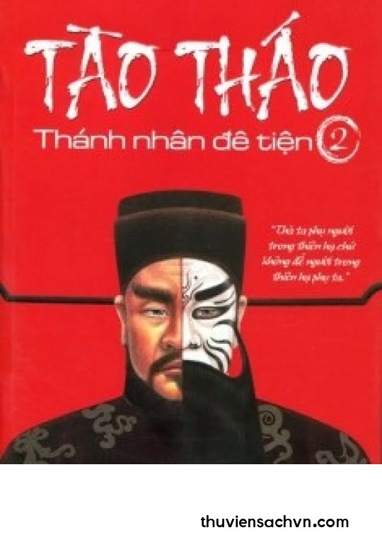 TÀO THÁO - THÁNH NHÂN ĐÊ TIỆN TẬP 2