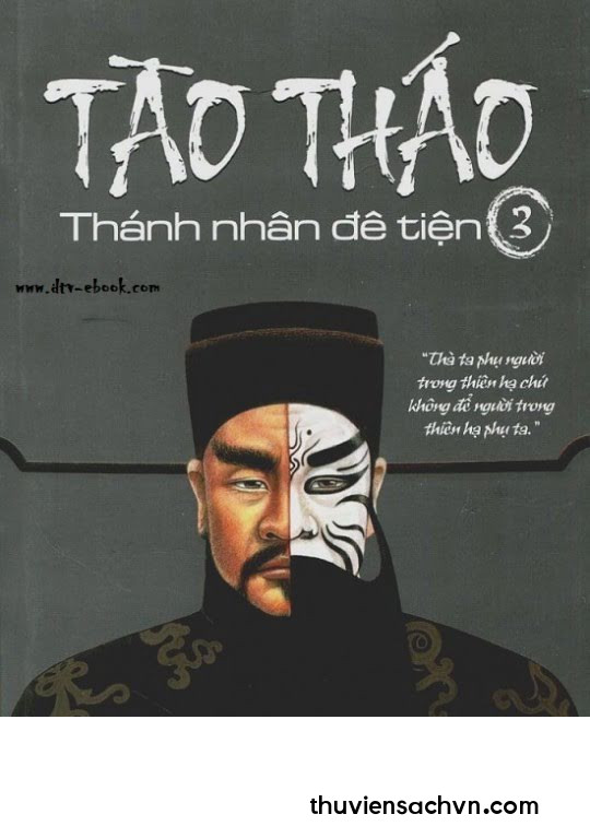 TÀO THÁO - THÁNH NHÂN ĐÊ TIỆN TẬP 3