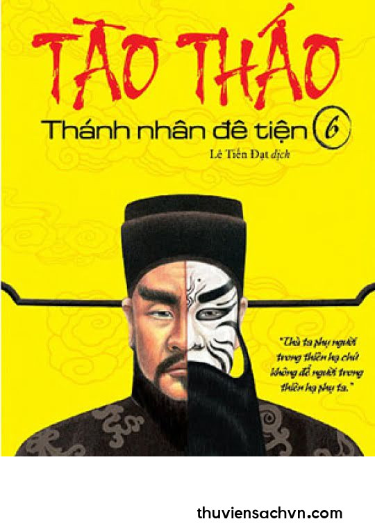 TÀO THÁO - THÁNH NHÂN ĐÊ TIỆN TẬP 6